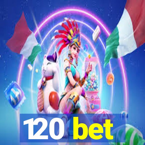 120 bet